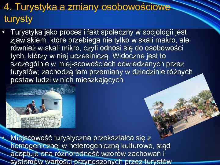 4. Turystyka a zmiany osobowościowe turysty • Turystyka jako proces i fakt społeczny w
