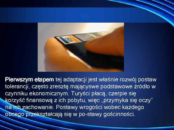 Pierwszym etapem tej adaptacji jest właśnie rozwój postaw tolerancji, często zresztą mającyswe podstawowe źródło