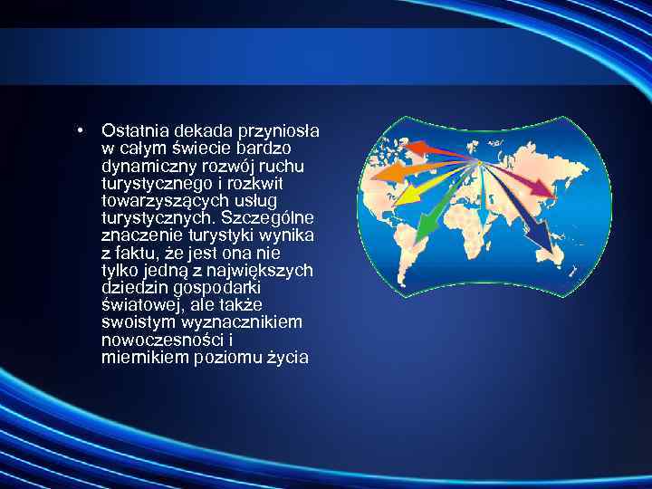  • Ostatnia dekada przyniosła w całym świecie bardzo dynamiczny rozwój ruchu turystycznego i