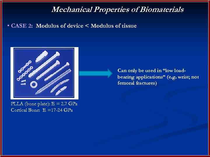 Mechanical Properties of Biomaterials • CASE 2: Modulus of device < Modulus of tissue