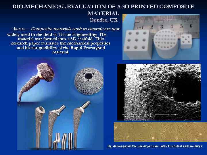 BIO-MECHANICAL EVALUATION OF A 3 D PRINTED COMPOSITE MATERIAL Dundee, UK Abstract— Composite materials