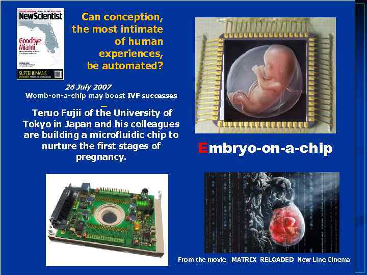 Can conception, the most intimate of human experiences, be automated? 26 July 2007 Womb-on-a-chip