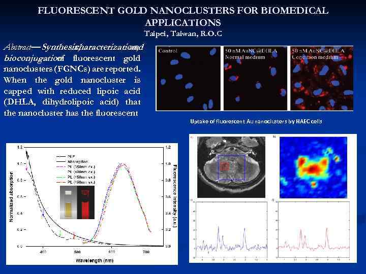 FLUORESCENT GOLD NANOCLUSTERS FOR BIOMEDICAL APPLICATIONS Taipei, Taiwan, R. O. C Abstract— Synthesis, characterization,