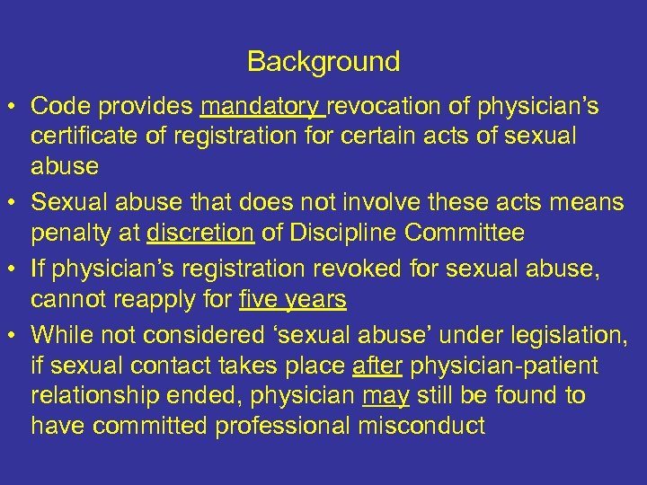 Background • Code provides mandatory revocation of physician’s certificate of registration for certain acts