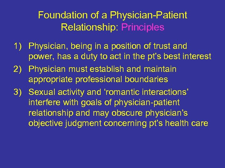 Foundation of a Physician-Patient Relationship: Principles 1) Physician, being in a position of trust