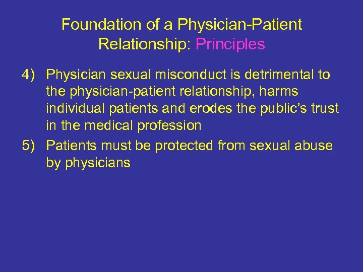 Foundation of a Physician-Patient Relationship: Principles 4) Physician sexual misconduct is detrimental to the