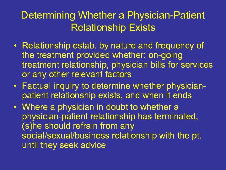 Determining Whether a Physician-Patient Relationship Exists • Relationship estab. by nature and frequency of