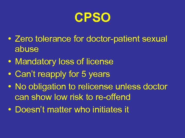 CPSO • Zero tolerance for doctor-patient sexual abuse • Mandatory loss of license •