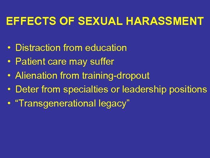 EFFECTS OF SEXUAL HARASSMENT • • • Distraction from education Patient care may suffer