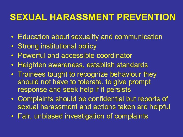 SEXUAL HARASSMENT PREVENTION • • • Education about sexuality and communication Strong institutional policy