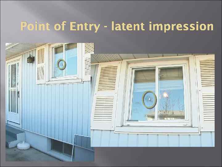 Point of Entry - latent impression 