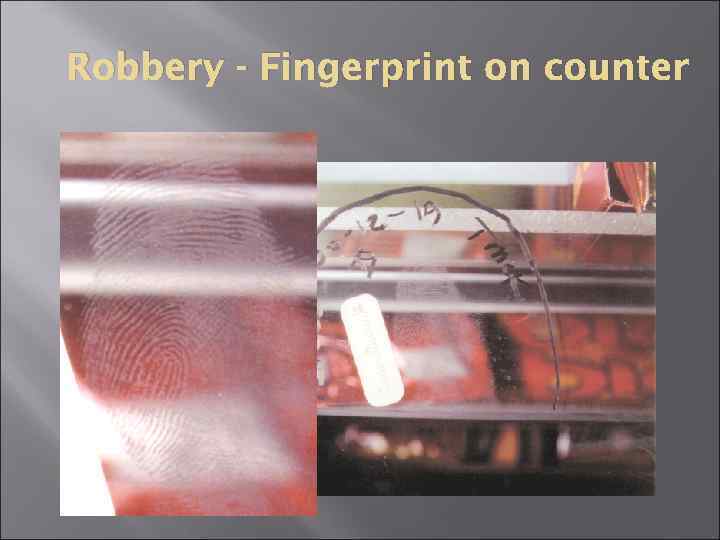 Robbery - Fingerprint on counter 