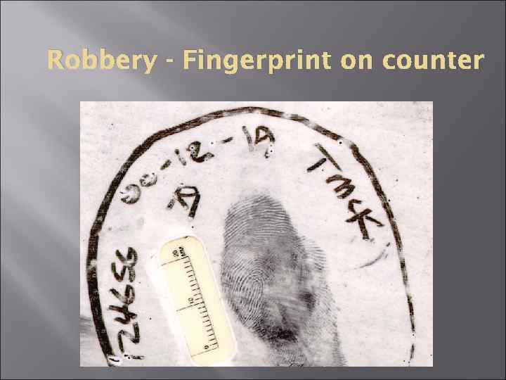 Robbery - Fingerprint on counter 