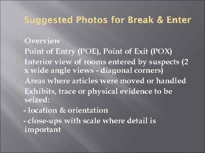 Suggested Photos for Break & Enter Overview Point of Entry (POE), Point of Exit