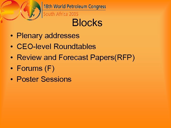 Blocks • • • Plenary addresses CEO-level Roundtables Review and Forecast Papers(RFP) Forums (F)