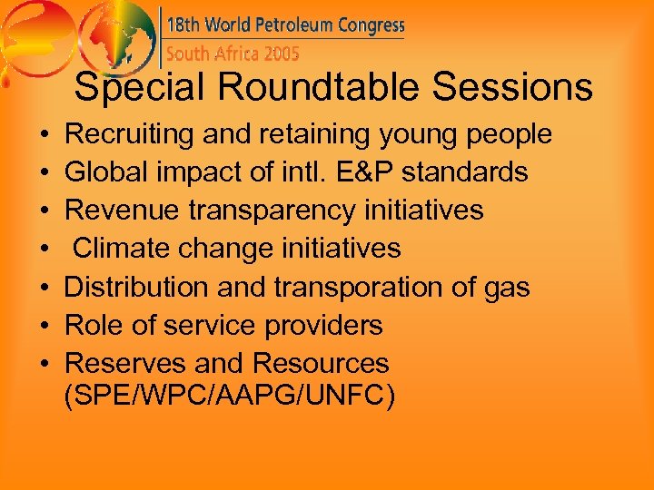 Special Roundtable Sessions • • Recruiting and retaining young people Global impact of intl.