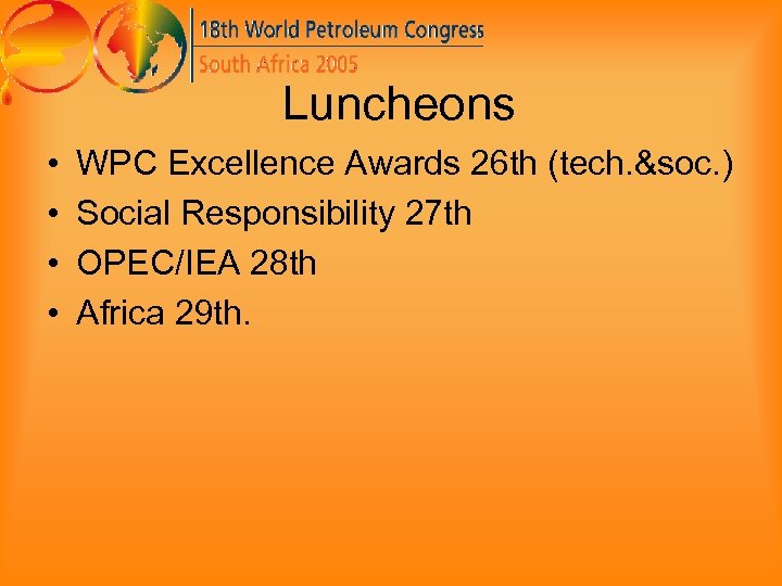 Luncheons • • WPC Excellence Awards 26 th (tech. &soc. ) Social Responsibility 27