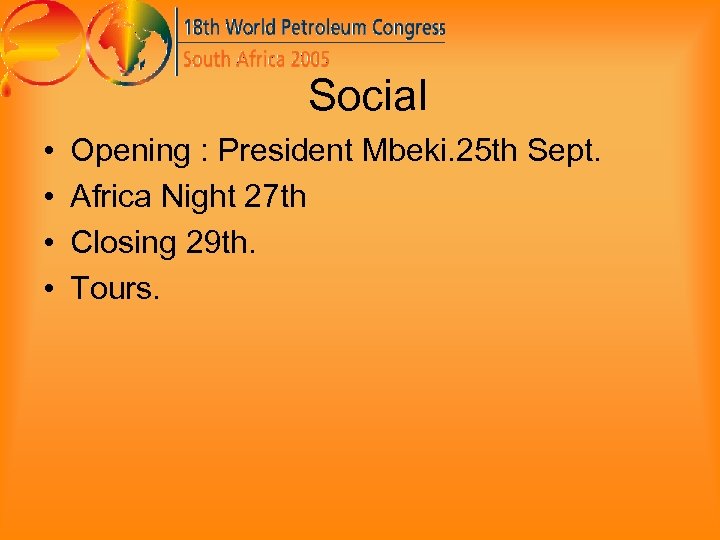 Social • • Opening : President Mbeki. 25 th Sept. Africa Night 27 th