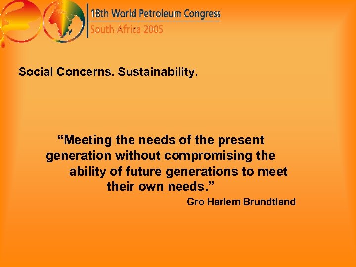 Social Concerns. Sustainability. “Meeting the needs of the present generation without compromising the ability