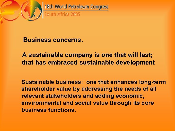 Business concerns. A sustainable company is one that will last; that has embraced sustainable