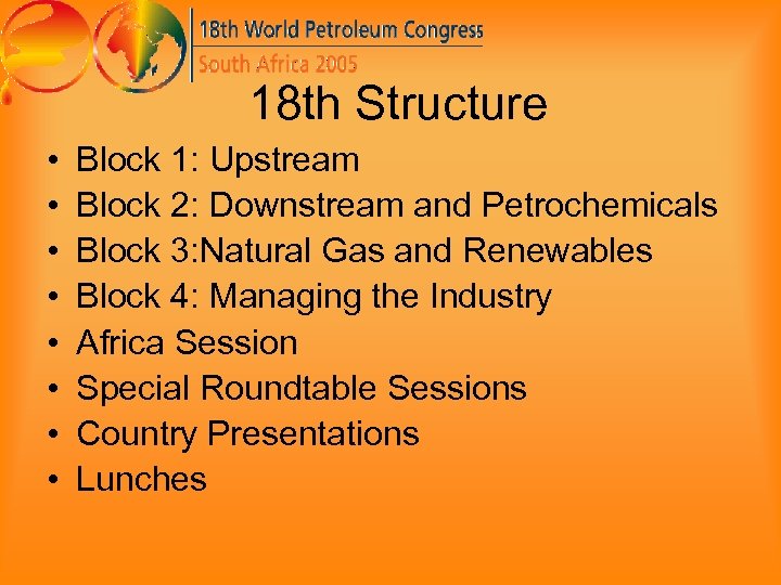 18 th Structure • • Block 1: Upstream Block 2: Downstream and Petrochemicals Block