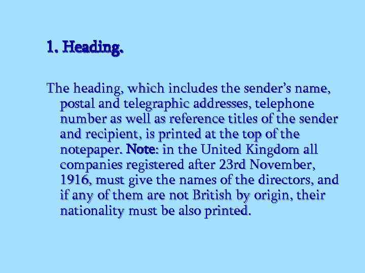 1. Heading. The heading, which includes the sender’s name, postal and telegraphic addresses, telephone