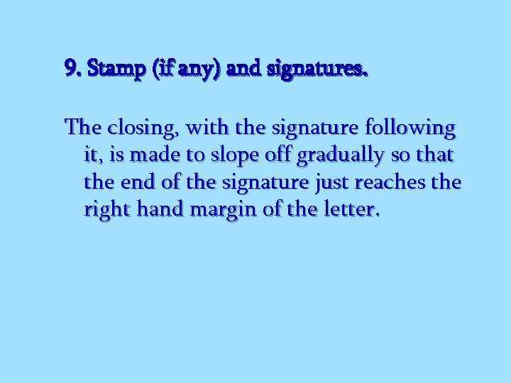 9. Stamp (if any) and signatures. The closing, with the signature following it, is
