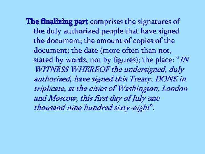 The finalizing part comprises the signatures of the duly authorized people that have signed