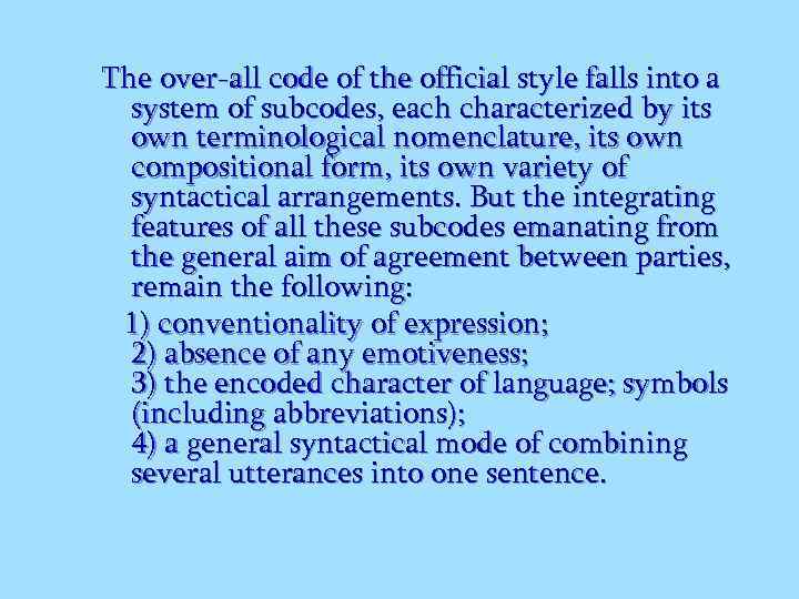 The over-all code of the official style falls into a system of subcodes, each