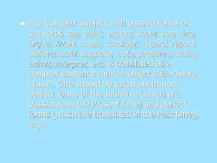 n The Complex Subject with passive forms of the verbs say, think, expect, show,