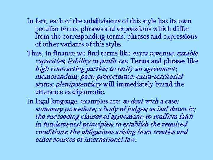 In fact, each of the subdivisions of this style has its own peculiar terms,