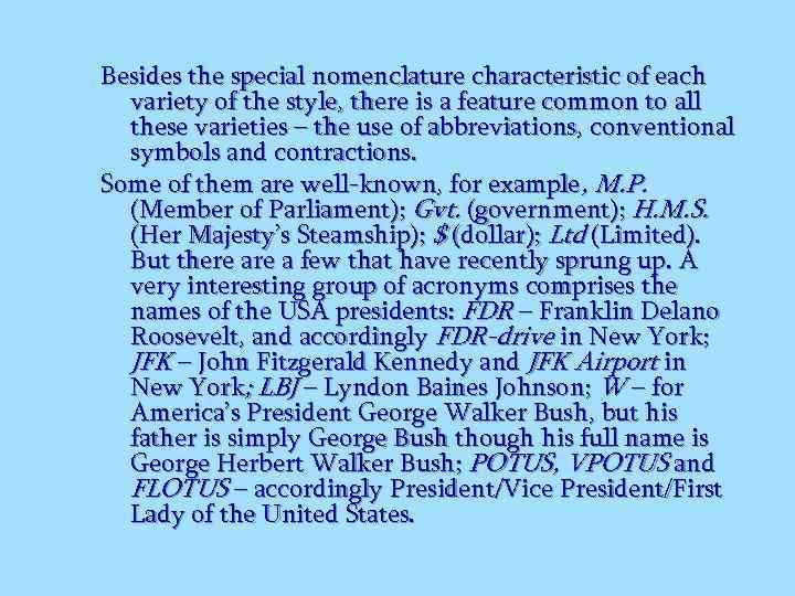 Besides the special nomenclature characteristic of each variety of the style, there is a