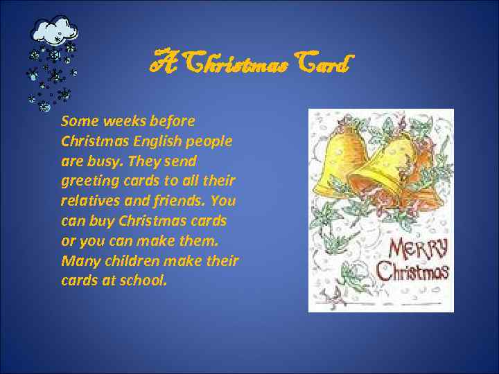 A Christmas Card Some weeks before Christmas English people are busy. They send greeting