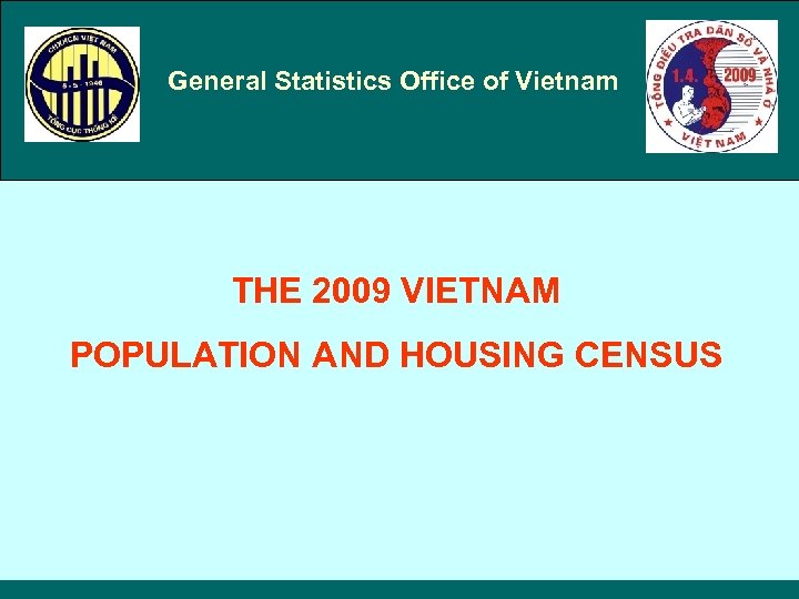 General Statistics Office of Vietnam THE 2009 VIETNAM POPULATION AND HOUSING CENSUS 