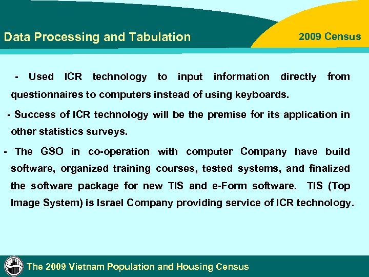 Data Processing and Tabulation - Used ICR technology to input 2009 Census information directly