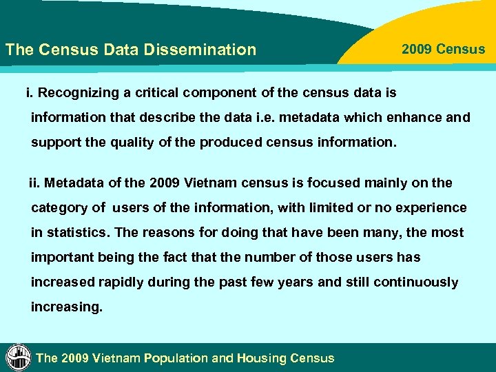 The Census Data Dissemination 2009 Census i. Recognizing a critical component of the census