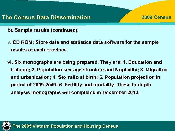 The Census Data Dissemination 2009 Census b). Sample results (continued). v. CD ROM: Store