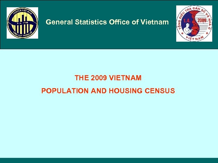 General Statistics Office of Vietnam THE 2009 VIETNAM POPULATION AND HOUSING CENSUS 