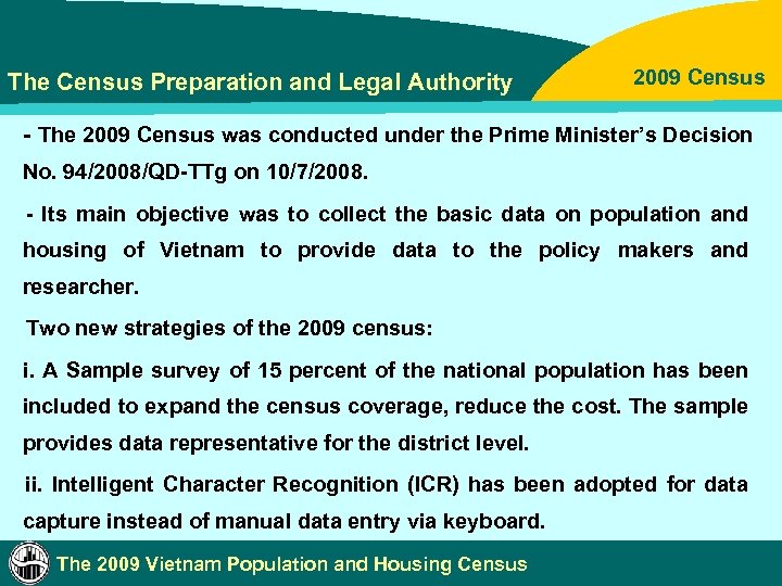 The Census Preparation and Legal Authority 2009 Census - The 2009 Census was conducted