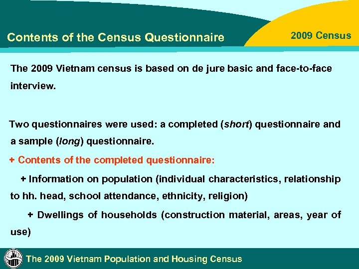 Contents of the Census Questionnaire 2009 Census The 2009 Vietnam census is based on