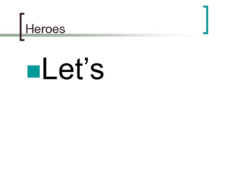 Heroes n. Let’s 