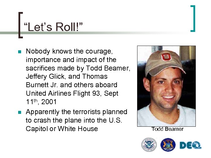 “Let’s Roll!” n n Nobody knows the courage, importance and impact of the sacrifices