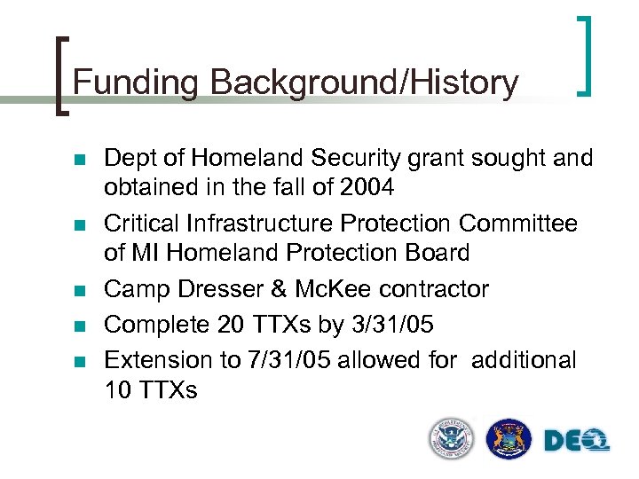Funding Background/History n n n Dept of Homeland Security grant sought and obtained in