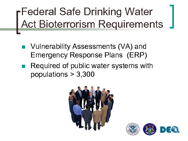 Federal Safe Drinking Water Act Bioterrorism Requirements n n Vulnerability Assessments (VA) and Emergency