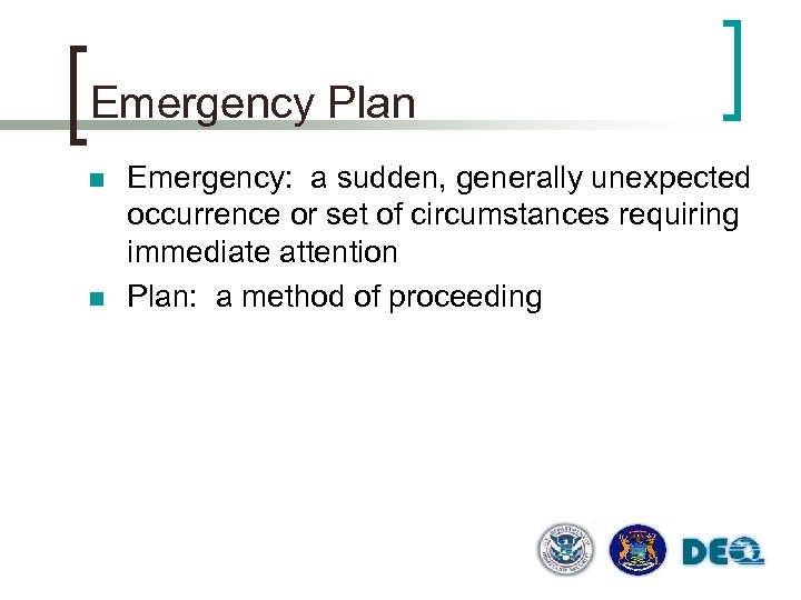 Emergency Plan n n Emergency: a sudden, generally unexpected occurrence or set of circumstances