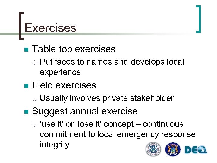 Exercises n Table top exercises ¡ n Field exercises ¡ n Put faces to