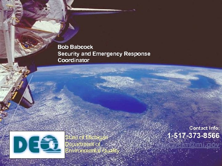 Bob Babcock Security and Emergency Response Coordinator Contact Info: State of Michigan Department of