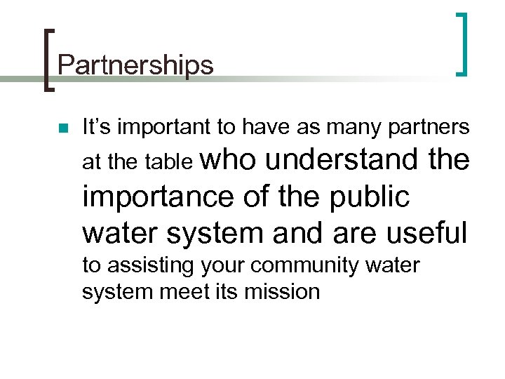 Partnerships n It’s important to have as many partners at the table who understand