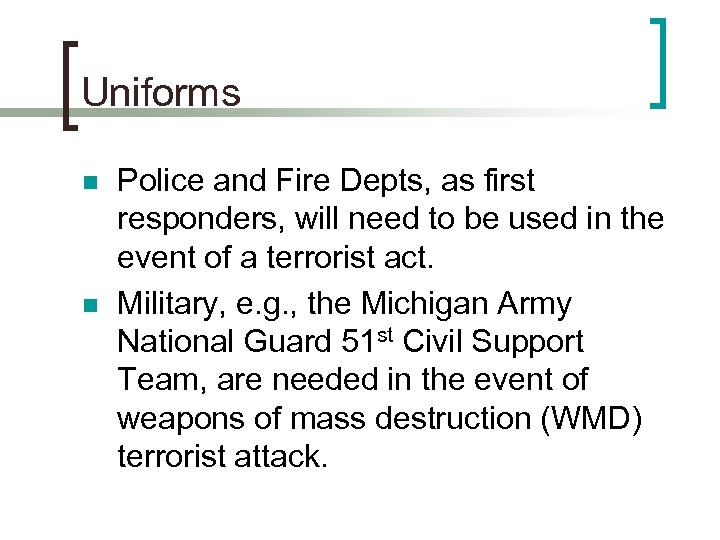 Uniforms n n Police and Fire Depts, as first responders, will need to be
