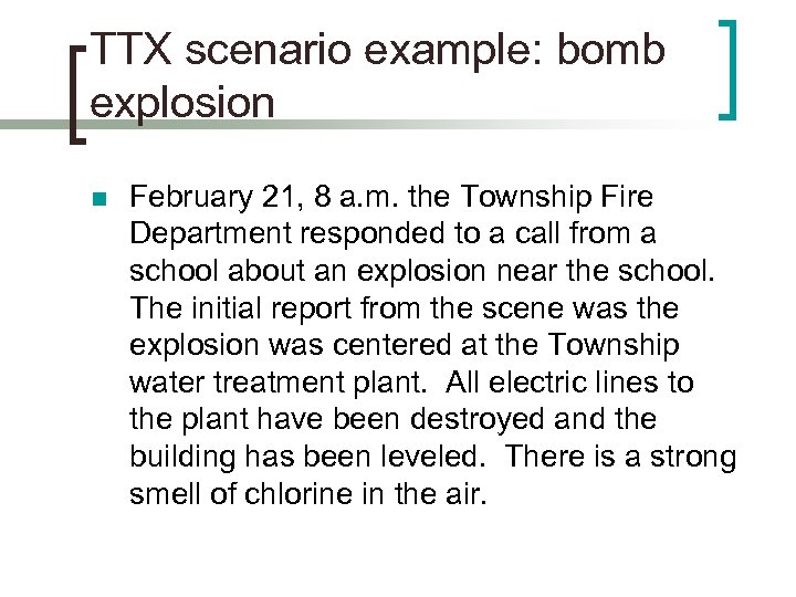 TTX scenario example: bomb explosion n February 21, 8 a. m. the Township Fire